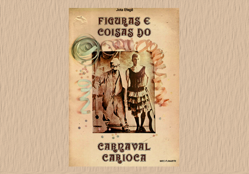 Cronista Jota Efegê retrata o carnaval carioca em livro da Funarte